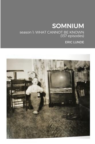 SOMNIUM: season 1: WHAT CANNOT BE KNOWN von Lulu.com